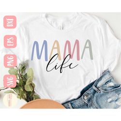 mama life svg, mama svg, mama shirt svg, mama life svg, mama sublimation file, svg,png, eps, dxf, instant download, cric