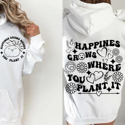 happiness grows where you plant it svg and png, trendy svg, inspirational svg, positive svg, trendy