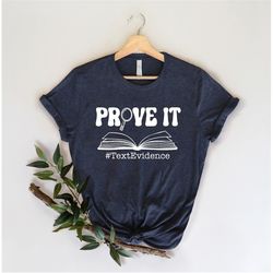 prove it text evidence shirt, english teacher gift, research shirt, funny english teacher shirt, reading teacher shirt,