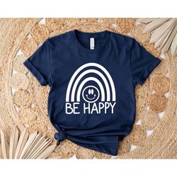 be happy shirt, happy shirt,inspirational shirt,motivational shirt, counselor shirt, workout shirt,choose happiness shir