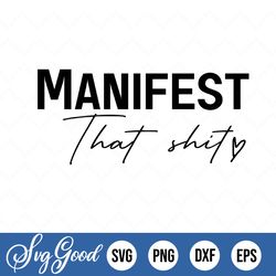 manifest that shit svg, , cricut cut files, silhouette cut files, cutting file, digital download