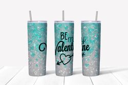 turquoise be my valentine, valentine tumbler sublimation designs png, valentines day tumbler png, digital download