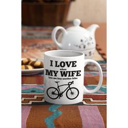 biking gift, cyclist gift for husband, i love when my wife lets me buy another bike mug