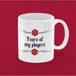 tears of my players. dungeon master . dungeons and dragons fan gift. dnd xmas gifts, dm mug, big coffee mug, big tea mug