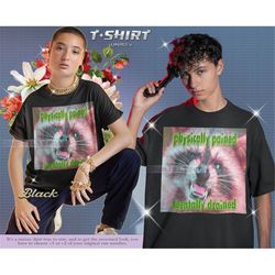 physically pained mentally drained,  funny raccoon shirt, opossums lover shirt, possum tees, raccoon tanuki, graphic rac