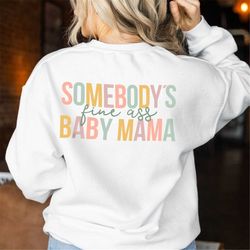 somebody's fine ass baby mama svg, somebody's fine ass baby mama png