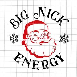 big nick energy santa christmas svg, believe santa hat svg, christmas quote svg, santa quote svg. funny santa svg