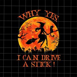 why yes actually i can drive a stick png, witch halloween png, funny witch quote png, witch black cat halloween png