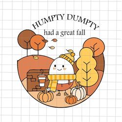 humpty dumpty had a great fall svg, autumn fall svg, fall y'all svg, quote autumn png