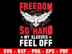 freedom so hard my sleeves feel off svg, petty svg, funny women svg, wavy stacked svg, file for cricut