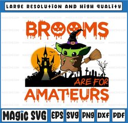 Baby Yo-da Brooms Are For Amateurs Pumpkins Happy Halloween Day Gifts PNG File