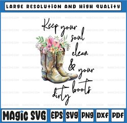 keep your soul clean and your boots dirty png, boots image and flowers, cowgirl boots, png graphics, waterslide images