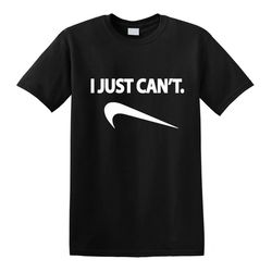 i just can't parody spoof parody funny joke gag comical gift tee t-shirt do it