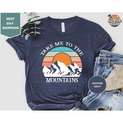 take me to the mountains shirt, adventure time shirt,  mountain lover gift, hiking shirt, outdoor tee