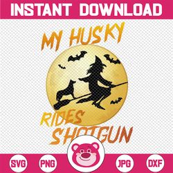 Halloween Husky Png, My Husky Rides Shot Gun Png, Husky Digital Download