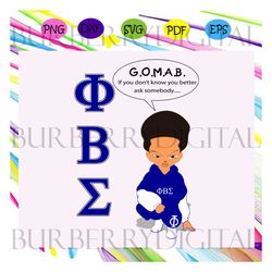 Gomab if you don't know you better ask somebody,Phi beta sigma fraternity svg, Phi beta sigma svg,Phi beta sigma tee, be