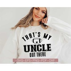 that's my uncle out there svg, football svg, football uncle shirt svg cricut - cut - silhouette, football nephew svg, ch
