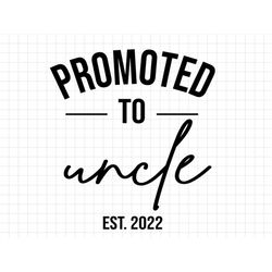 promoted to uncle est 2022 svg, new baby announcement svg, new uncle svg, uncle to be svg, pregnancy announcement svg, p