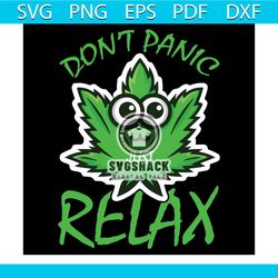 dont panic its relax svg, cannabis svg, panic svg, relax svg, weed svg