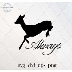 doe svg, always svg, doe svg, deer svg, sayings svg, quote svg, cut file, silhouette, svg files for cricut