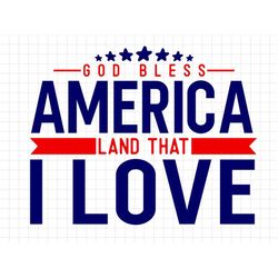 God Bless America Land That I Love SVG, 4th of July SVG, America svg, Cricut, Silhouette, Patriotic SVG, Fourth of July