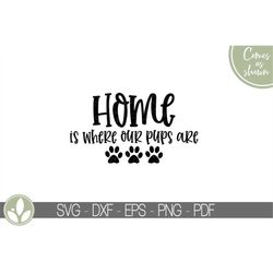 dog lover svg - home where our pups are svg - dog svg - pet lover svg - pet svg - puppy svg - dog mom svg - animal lover