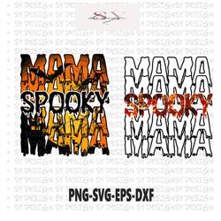 spooky mama svg, spooky mom svg, halloween shirt gift for mom, spooky svg, halloween mama svg, mom life svg, png dxf cut