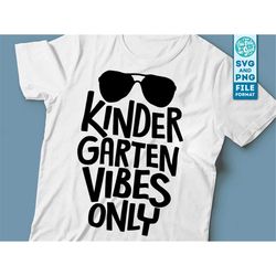 kindergarten svg, kindergarten vibes only svg, first day of school svg, back to school svg files for cricut, cnc and sil