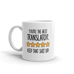 best translator mug-you're the best translator keep that shit up-5 star translator-five star translator-best translator