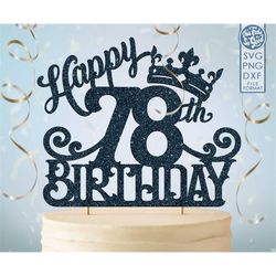 78 78th birthday cake topper svg, 78 78th happy birthday cake topper, happy birthday svg 78 78th birthday cake topper pn
