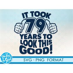 funny 79th birthday svg png. turning 79 birthday svg cut files, 79 years old svg cut file for cricut. 79th birthday png
