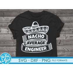 funny engineer svg files for cricut. christmas gift engineers png, svg, dxf clipart files. nacho average engineer birthd