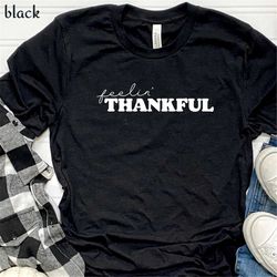 feelin' thankful t-shirt, f grateful blessed shirt, kids thanksgiving shirts, baby girl thanksgiving outfit,  thanksgivi