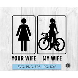 your wife my wife svg,girl bicycle,bike svg,sports wife svg files for cricut,silhouette,laser cut,sublimation,dxf,eps,pn