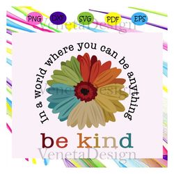 in a world where you can be anything be kind svg, be kind svg, autism svg, autism awareness svg, autism day for silhouet