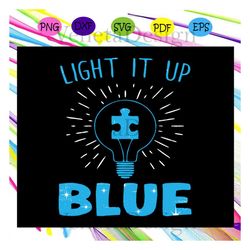 light it up blue svg, autism svg, autism awareness svg, autism day svg, autism gift for silhouette, files for cricut, sv