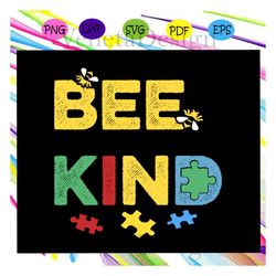 bee kind, bee svg, bee lover gift, bee clipart, bee shirt, bee lover svg, bee gift, honey bee, bumble bee, autism svg, a