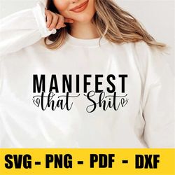 manifest that shit svg png pdf, law of attraction svg, positive quote svg, manifestation svg, positive svg, motivational
