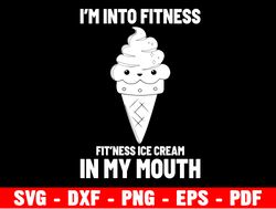 i'm into fitness fit'ness ice cream in my mouth, taco svg i'm into fitness fitness taco in my mouth svg png for shirts