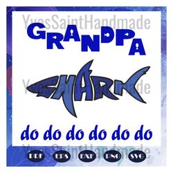 grandpa shark do do do, grandpa svg, fathers day svg, father svg, fathers day gift, gift for papa, fathers day lover, fa