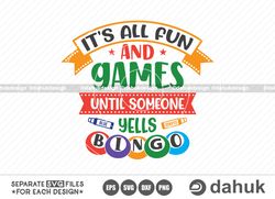 it's all fun and games until someone yells bingo, bingo design svg, bingo gift svg, bingo games , cut file for silhouett