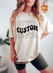 custom comfort colors shirt, personalized text shirt , custom wavy text shirt, personalized t-shirt,