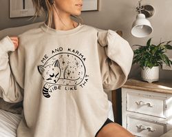 me and karma vibe like that sweatshirt, funny cat sweatshirt, fearless shirt, concert shirt, gift fo