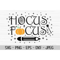 hocus focus svg, halloween svg, teacher svg, dxf, png, eps, jpeg, cut file, cricut, silhouette, print, instant download