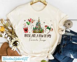 these are a few of my favorite things, disney snacks shirt, christmas castle shirt, disneyland christmas tee, magic king