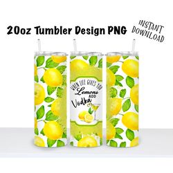 when life gives you lemons add vodka 20oz  skinny tumbler sublimation png, waterslide, uv dtf,  digital instant download