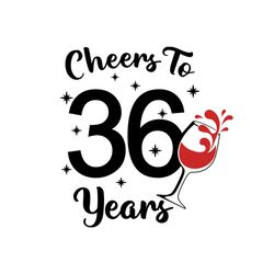 Cheers to 36 years Svg, Birthday Svg, Happy Birthday Svg