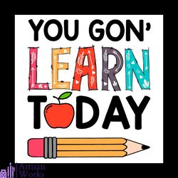 you gon' learn today svg, trending svg, school svg, learning svg, apple svg