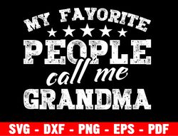 my favorite people call me grandma svg, happy mother's day svg, grandma svg cut files for cricut and silhouette