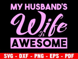 my husbands wife is awesome svg, awesome husband svg, funny husband and wife svg, getting married cricut cut file
